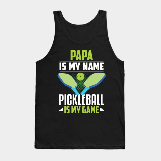 PAPA IS MY NAME PICKLEBALL IS MY GAME Tank Top by CoolTees